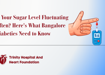 Is Your Sugar Level Fluctuating Often? Here’s What Bangalore Diabetics Need to Know