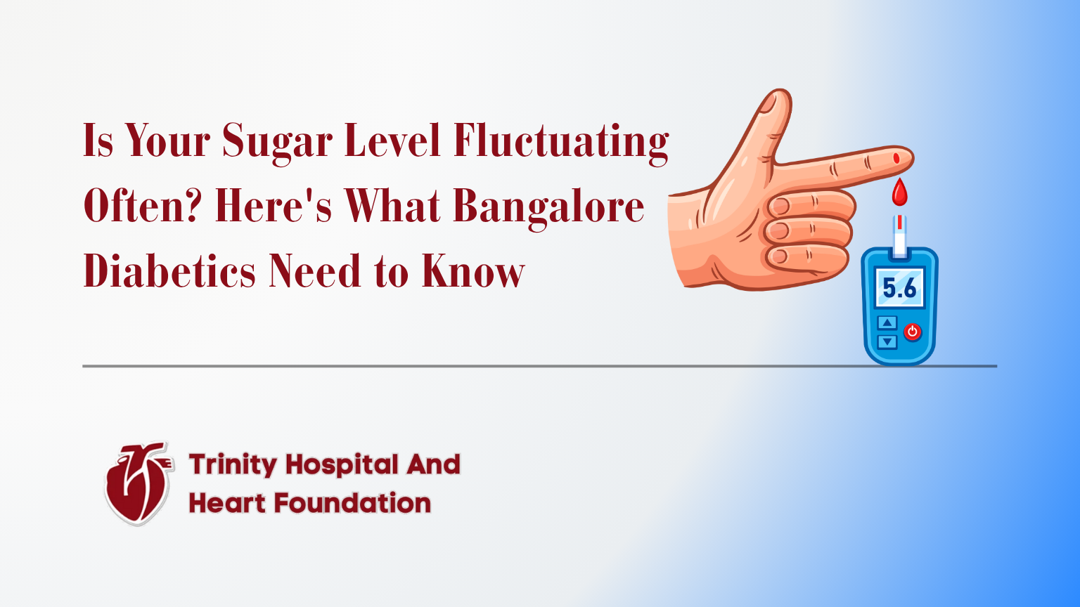 Is Your Sugar Level Fluctuating Often? Here’s What Bangalore Diabetics Need to Know