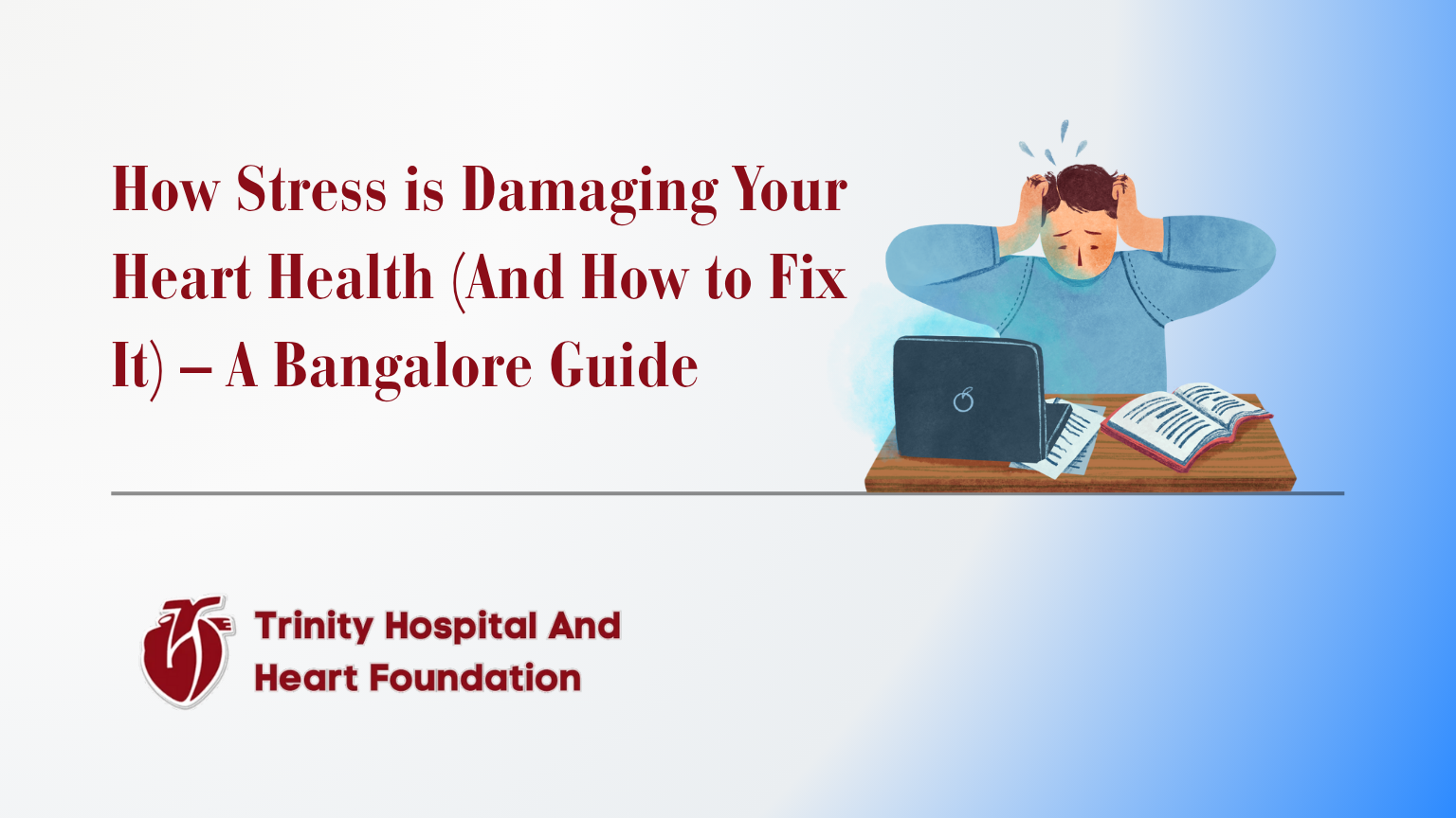 How Stress is Damaging Your Heart Health (And How to Fix It) – A Bangalore Guide
