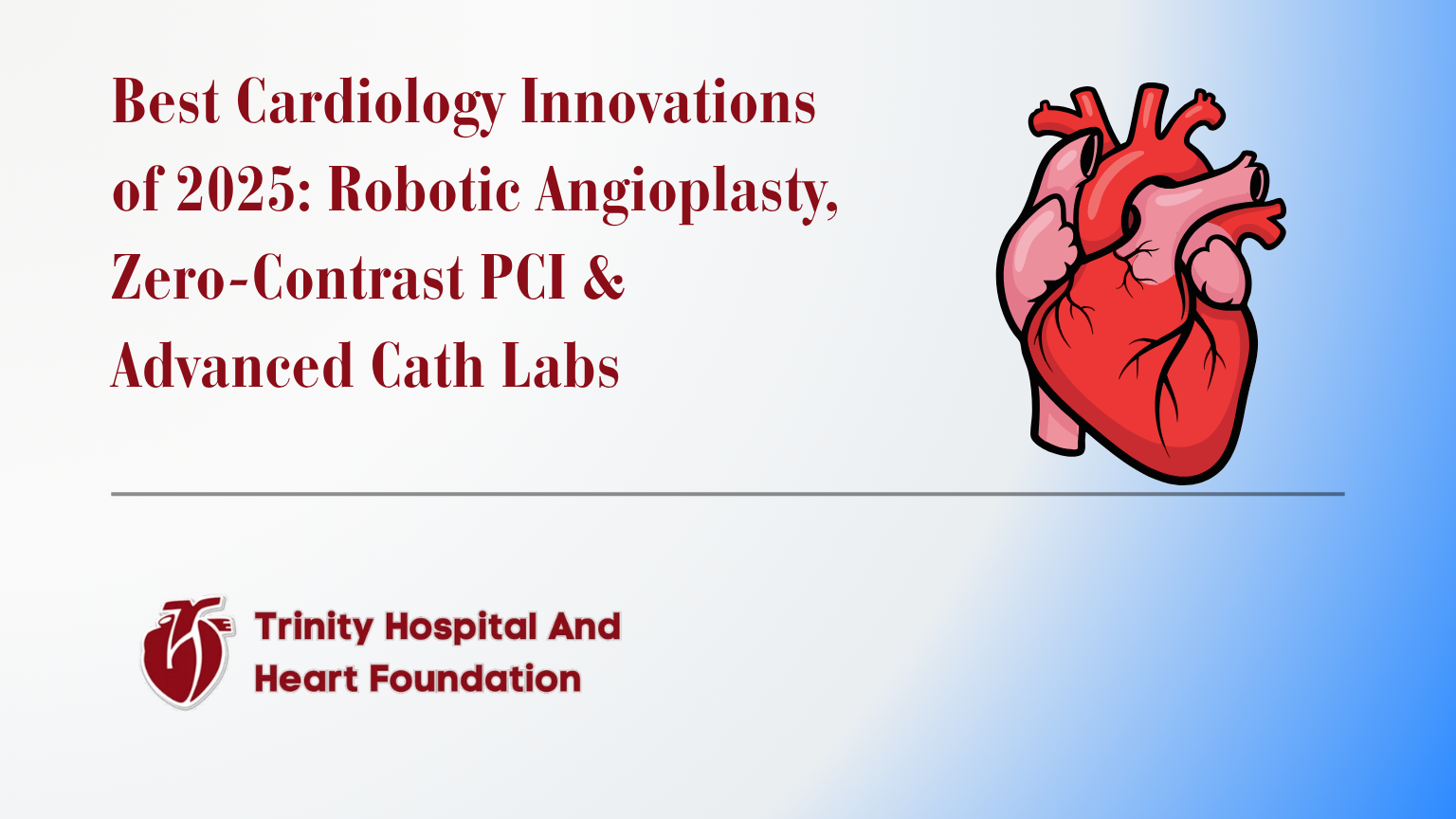 Best Cardiology Innovations of 2025: Robotic Angioplasty, Zero-Contrast PCI & Advanced Cath Labs