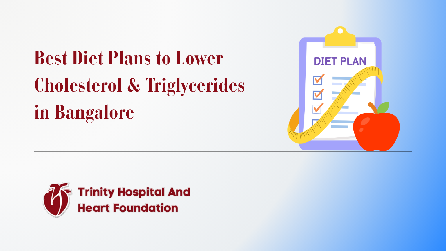 Best Diet Plans to Lower Cholesterol & Triglycerides in Bangalore – Expert Insights from Dr. B.G. Muralidhara, Trinity Hospital