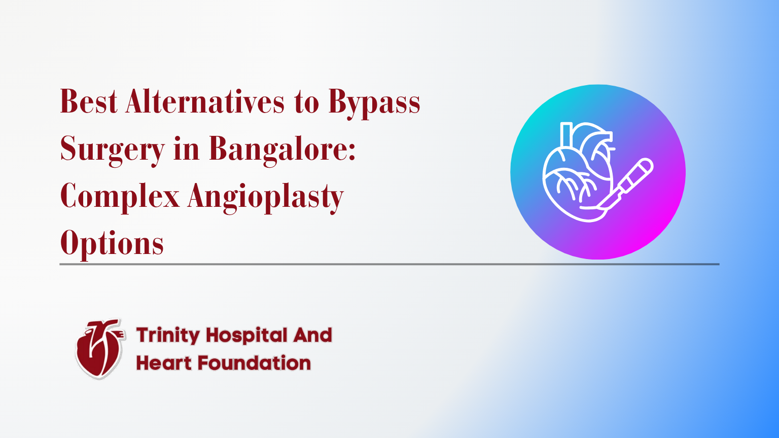 Best Alternatives to Bypass Surgery in Bangalore : Complex Angioplasty Options